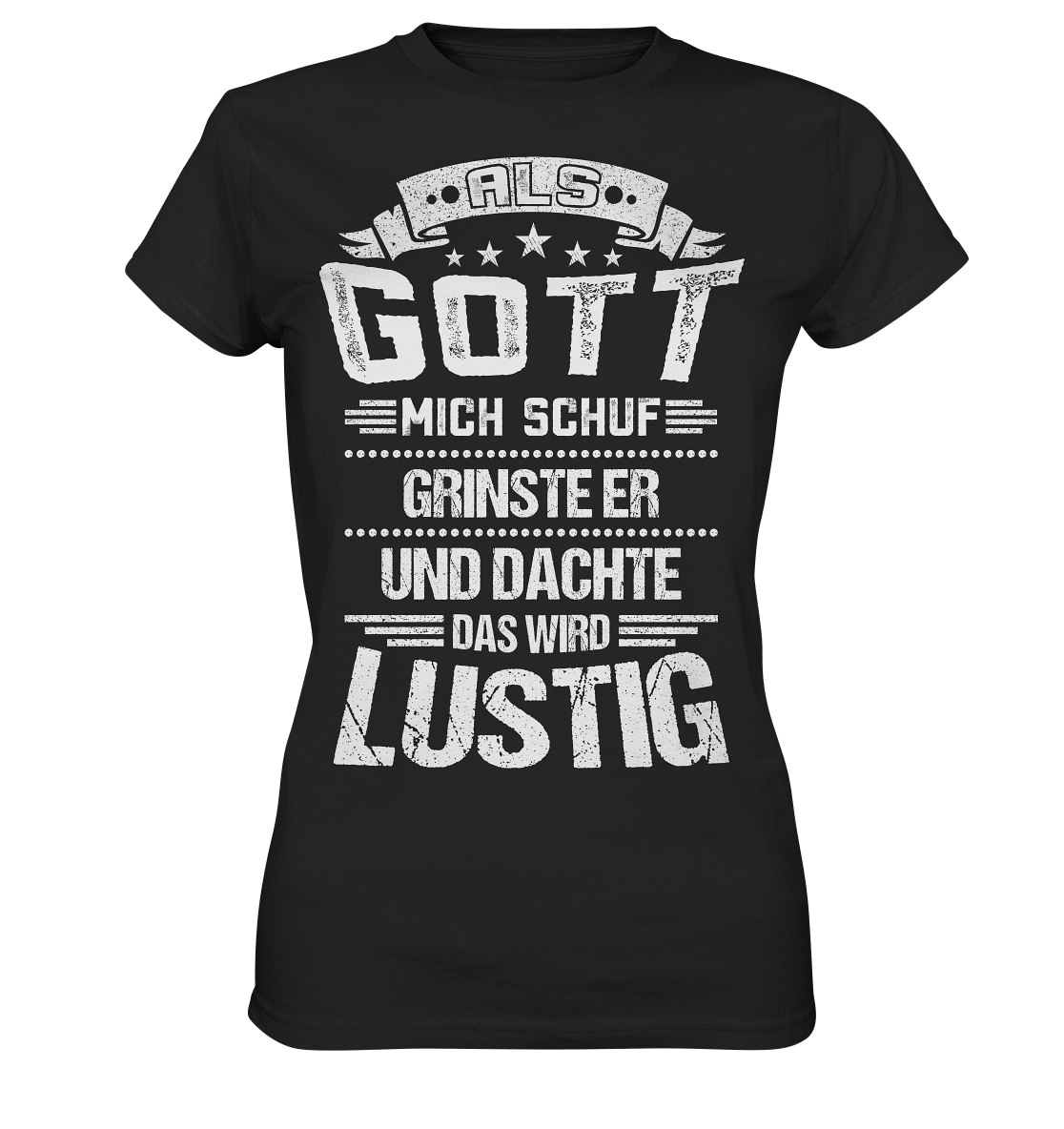 Als Gott mich schuf | Damen Premium T-Shirt