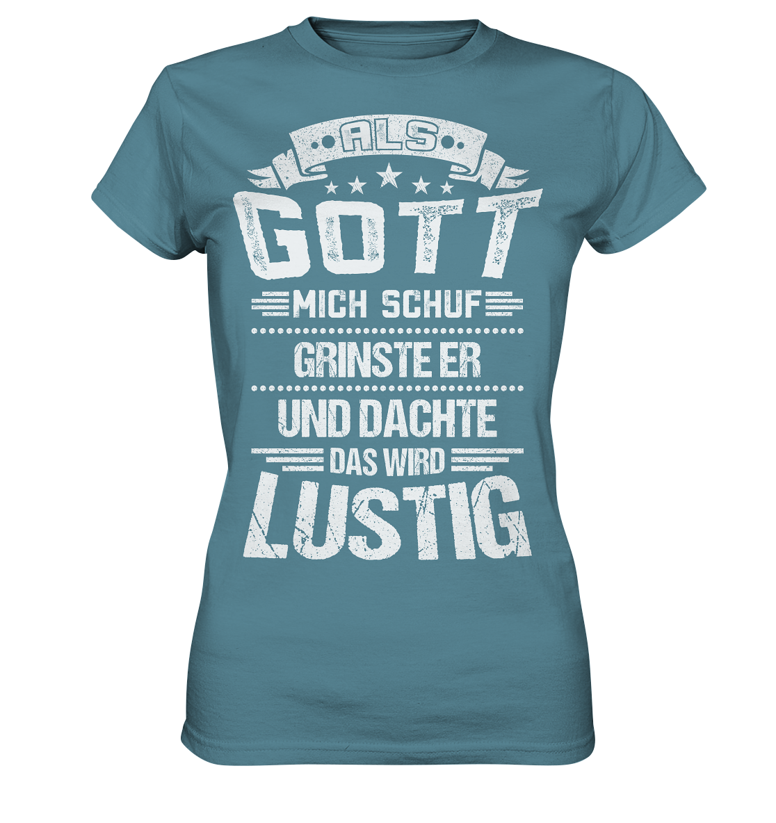 Als Gott mich schuf | Damen Premium T-Shirt