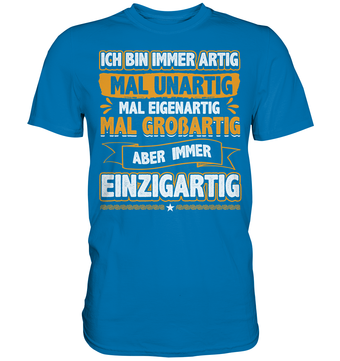 Ich bin immer artig | Unisex Premium T-Shirt