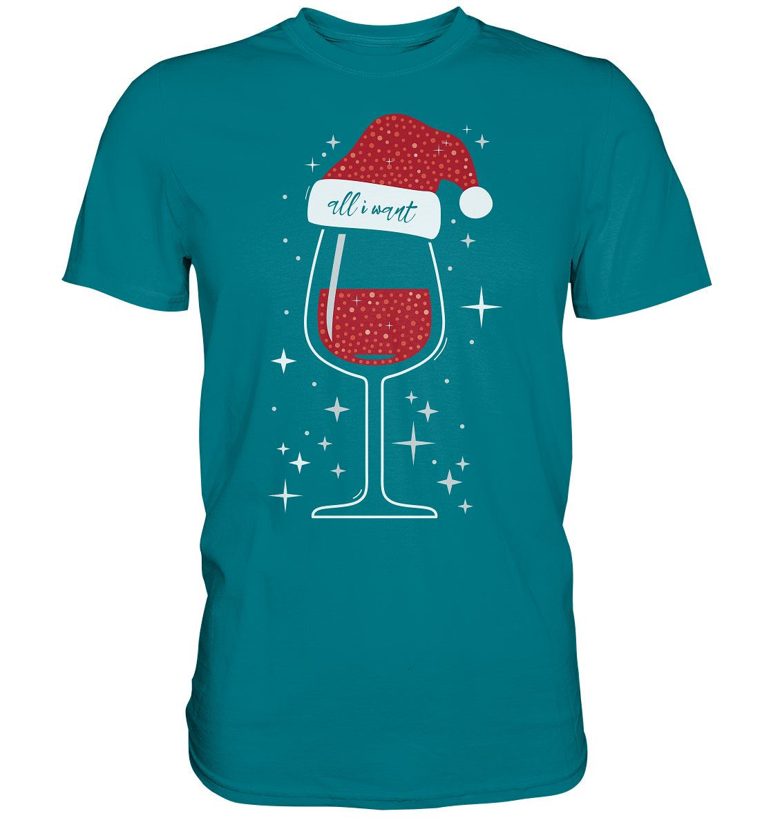 All I Want Is Wein | Premium T-Shirt