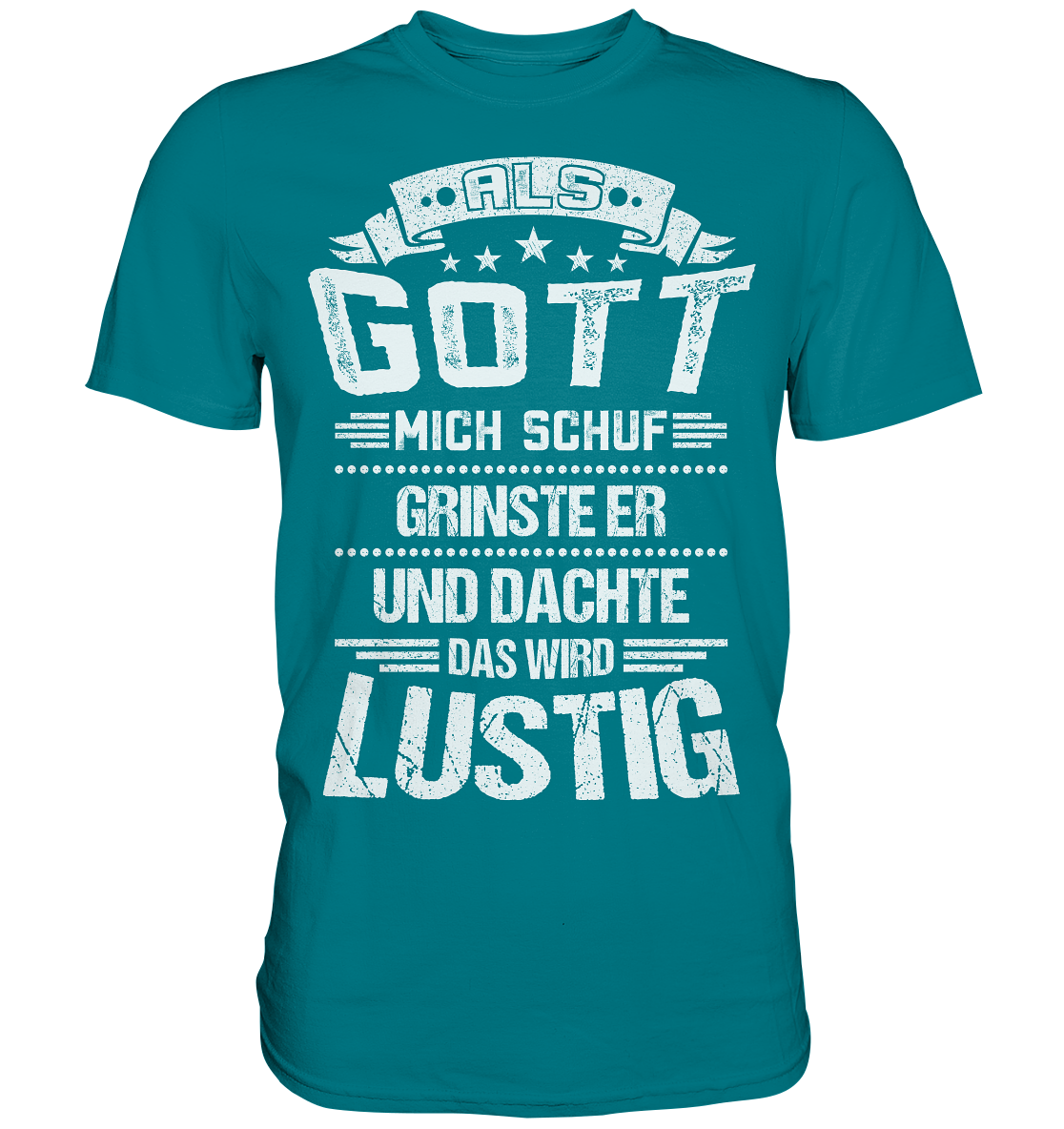 Als Gott mich schuf | Unisex Premium T-Shirt