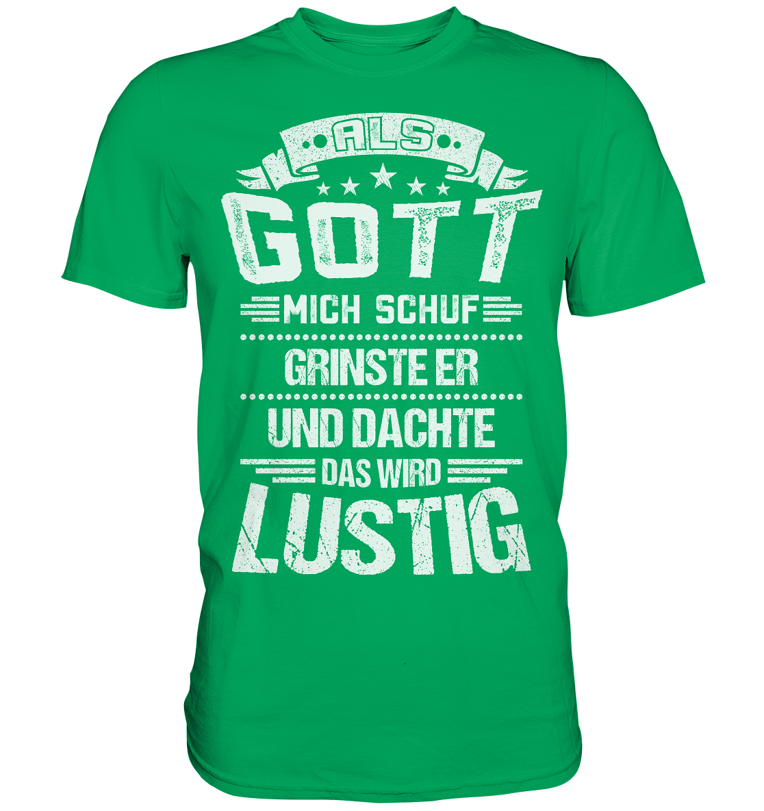 Als Gott mich schuf | Unisex Premium T-Shirt