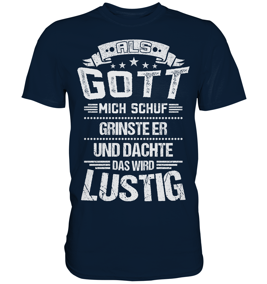 Als Gott mich schuf | Unisex Premium T-Shirt