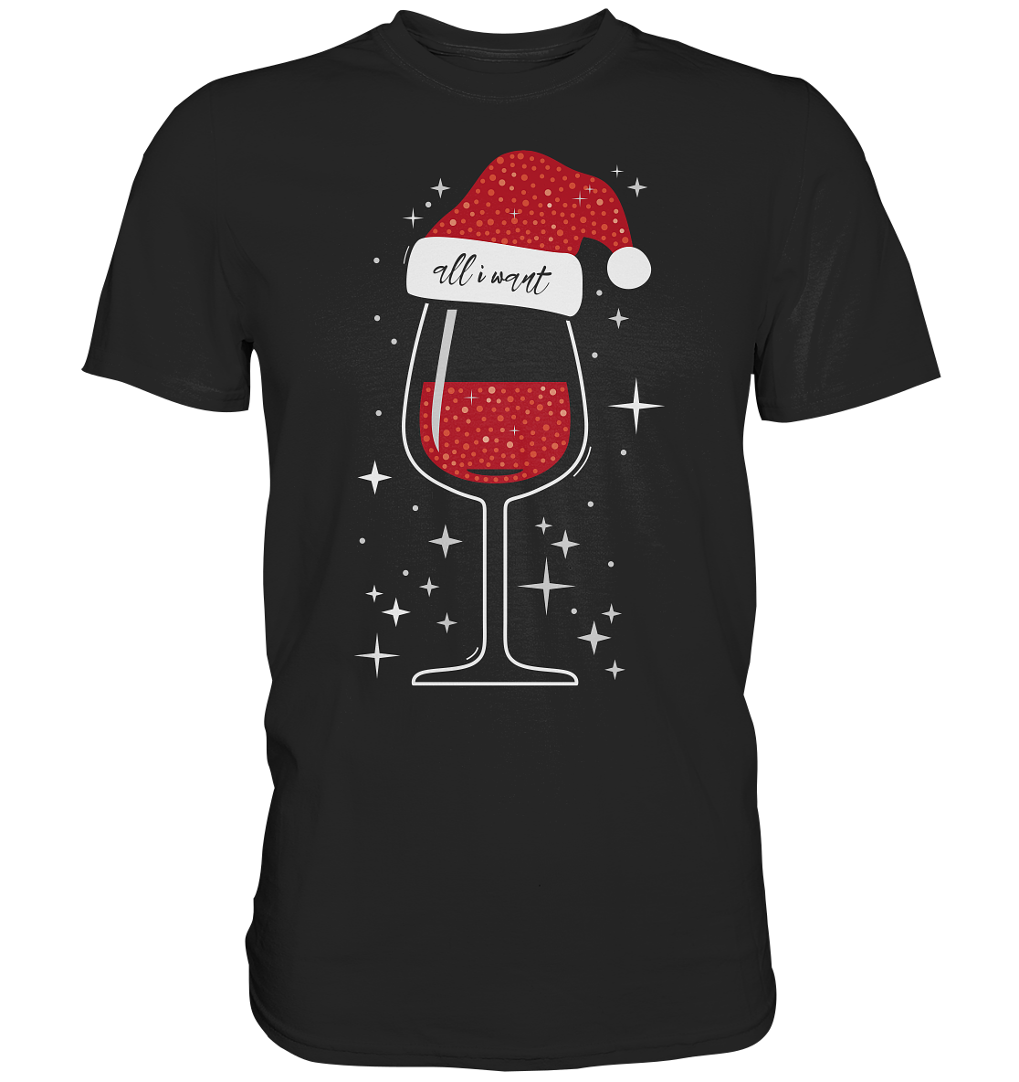 All I Want Is Wein | Premium T-Shirt