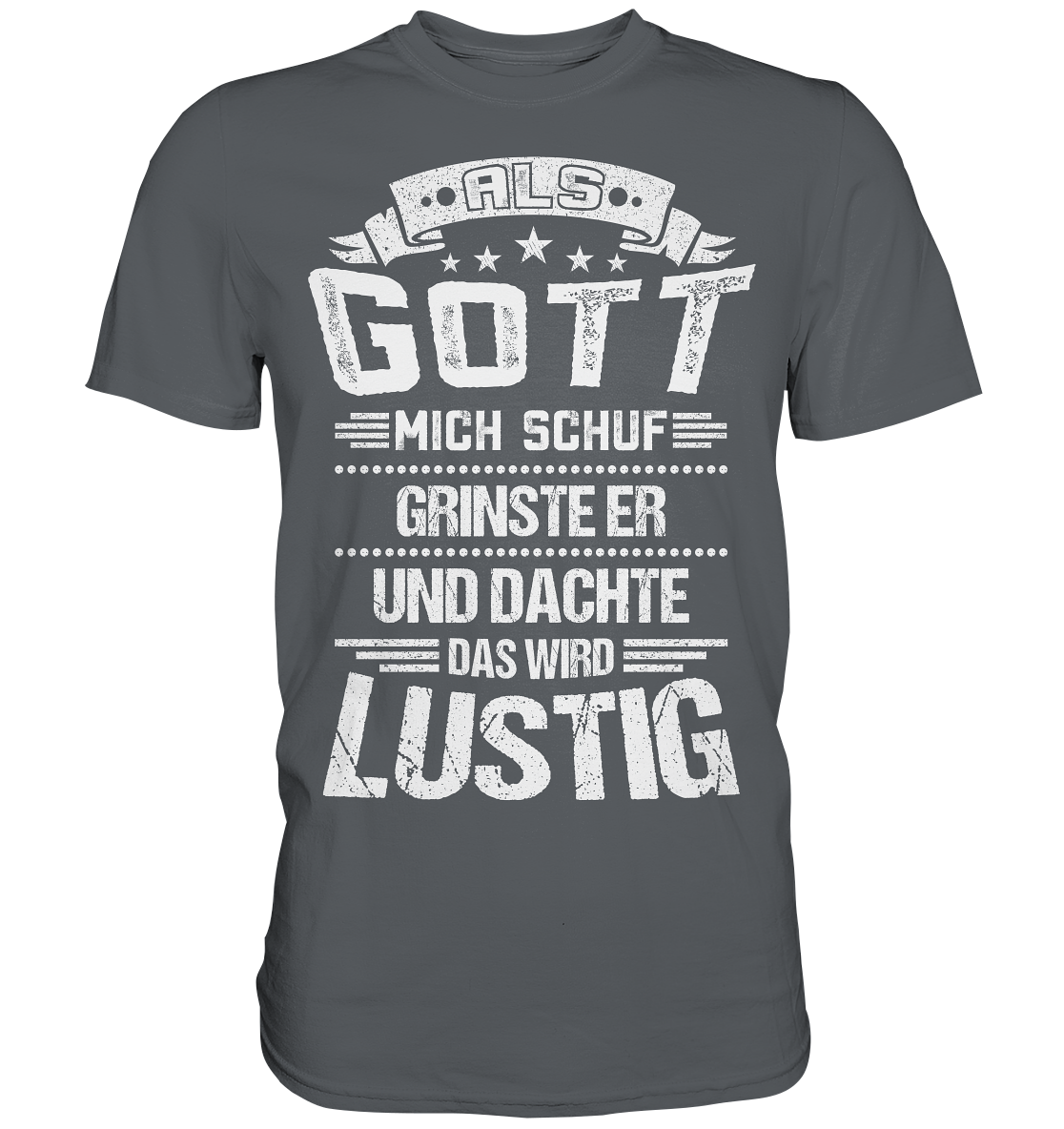Als Gott mich schuf | Unisex Premium T-Shirt