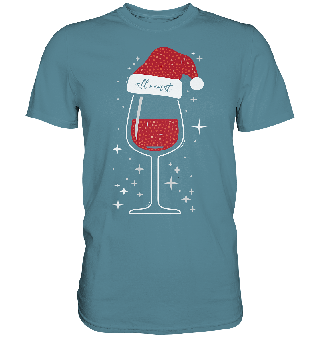 All I Want Is Wein | Premium T-Shirt