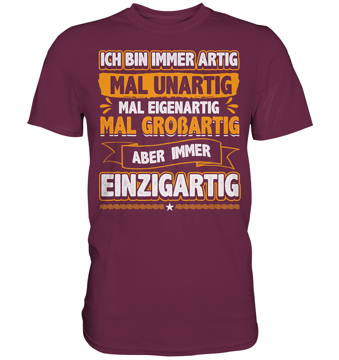 Ich bin immer artig | Unisex Premium T-Shirt