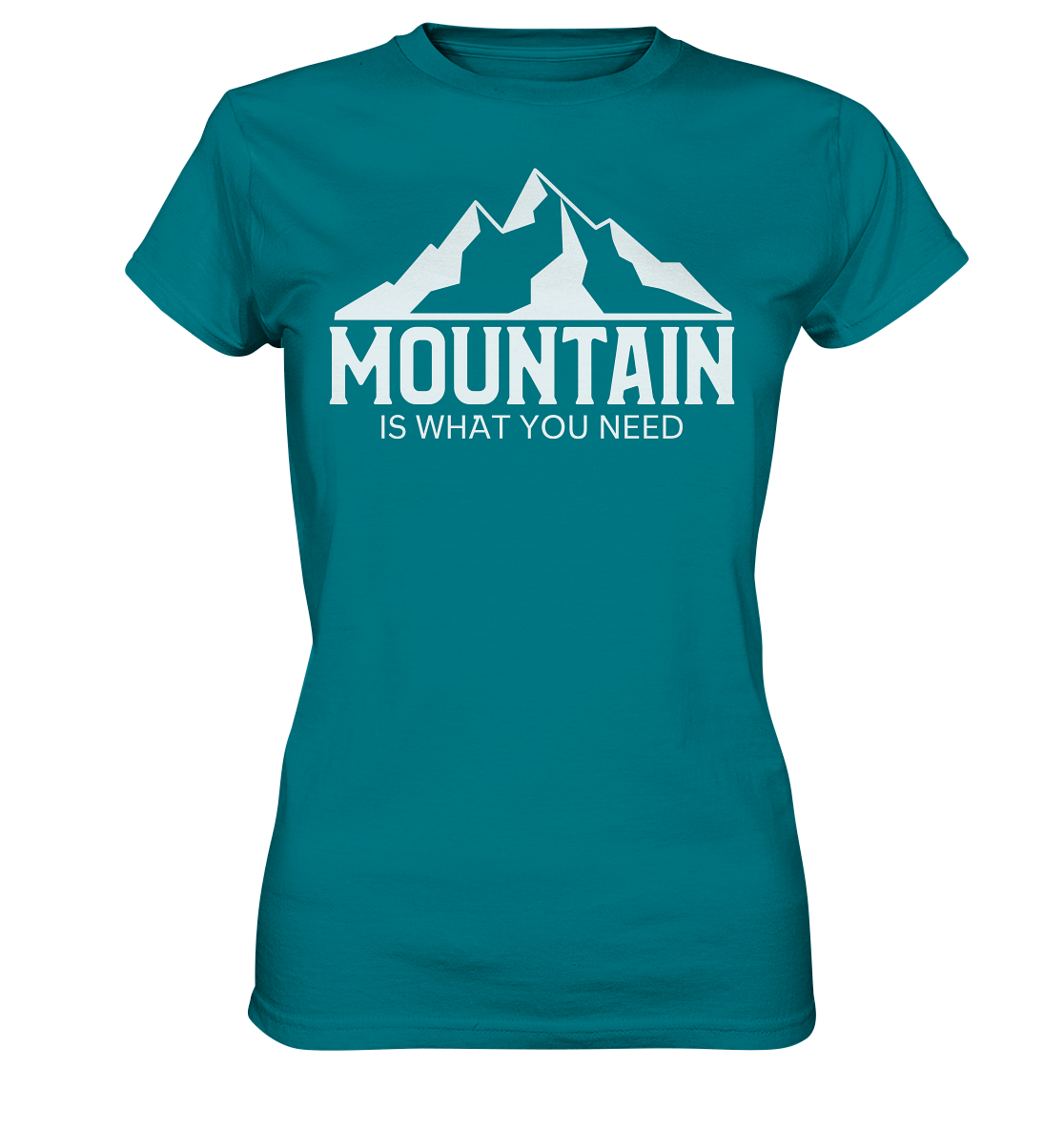 Mountain Is What You Need | Damen Premium T-Shirt