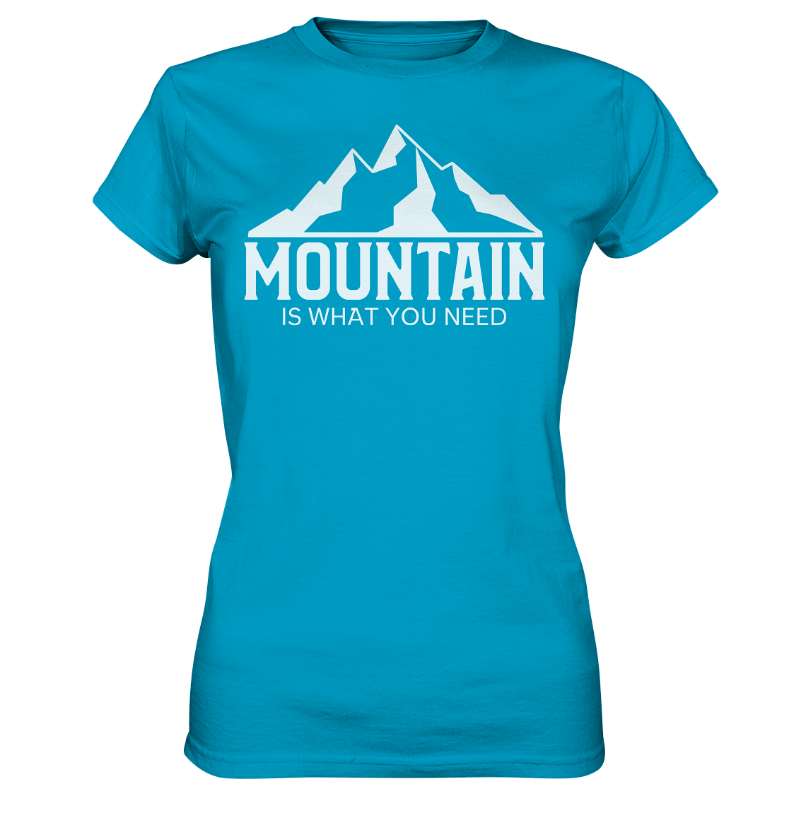 Mountain Is What You Need | Damen Premium T-Shirt