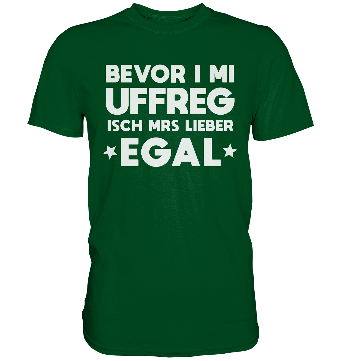 Bevor i mi uffreg isch mrs lieber egal | Unisex Premium T-Shirt