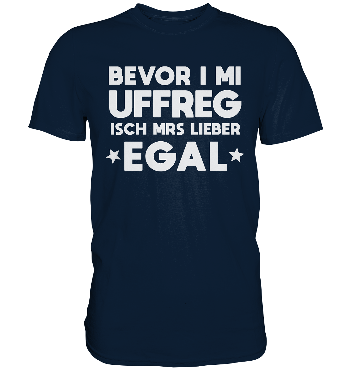 Bevor i mi uffreg isch mrs lieber egal | Unisex Premium T-Shirt