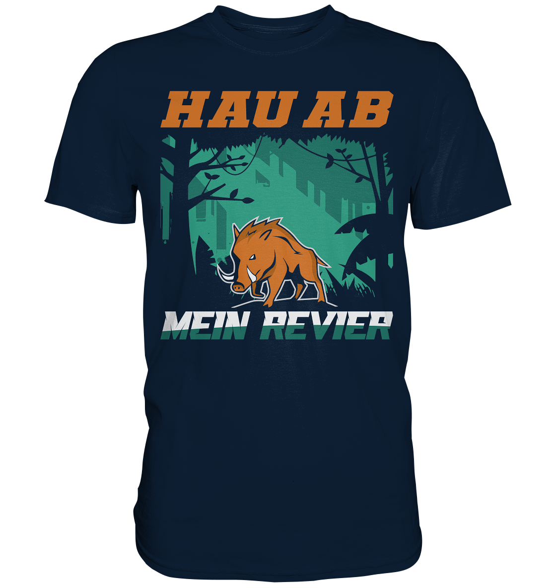 Hau Ab Mein Revier | Unisex Premium T-Shirt