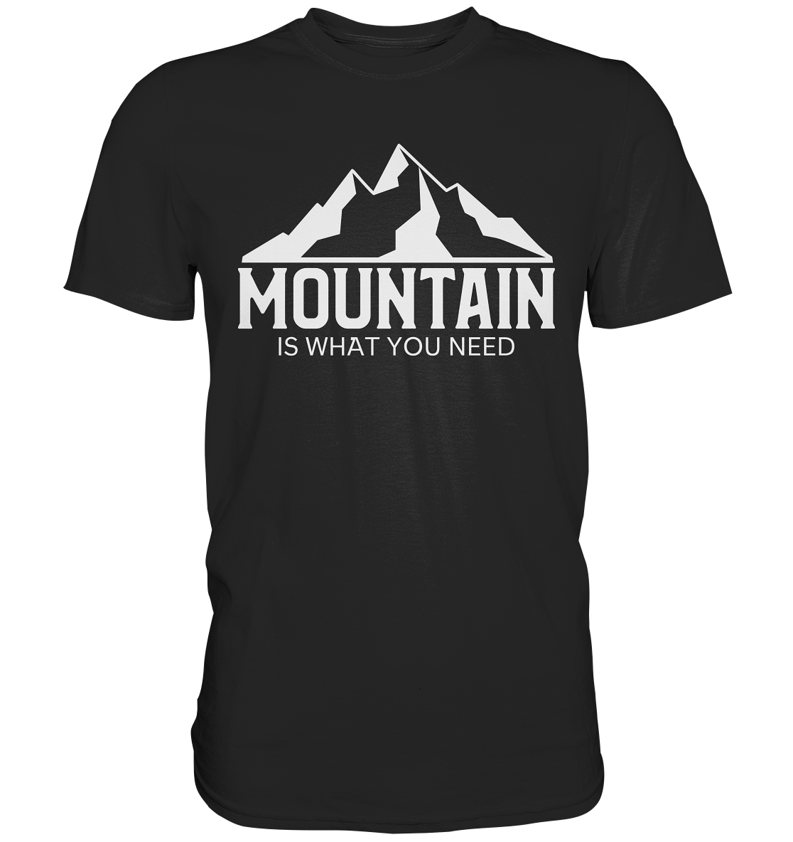 Mountain Is What You Need | Organic T-Shirt