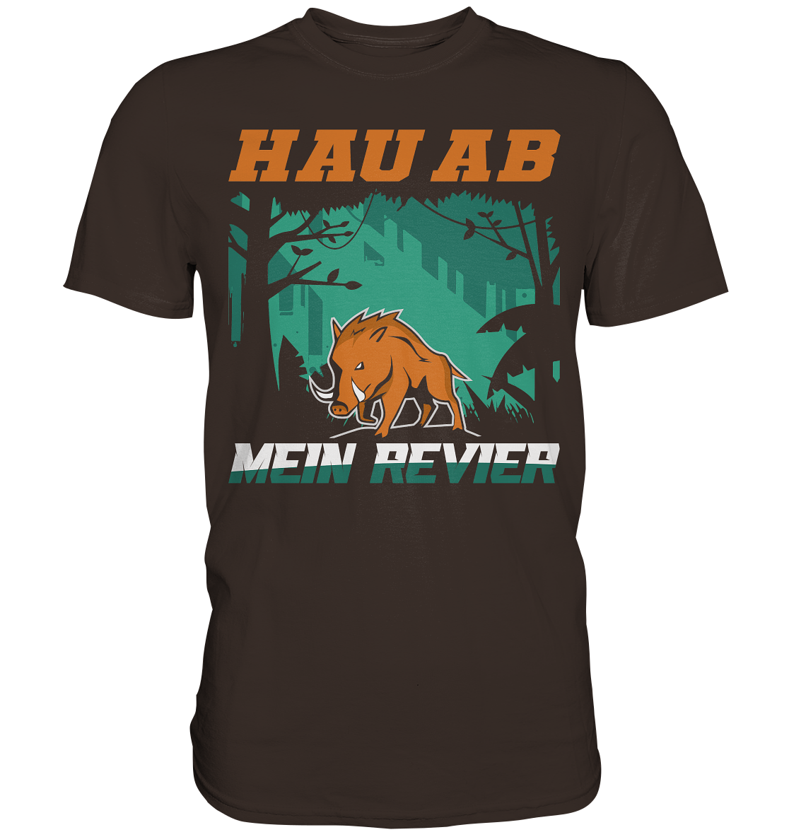 Hau Ab Mein Revier | Unisex Premium T-Shirt