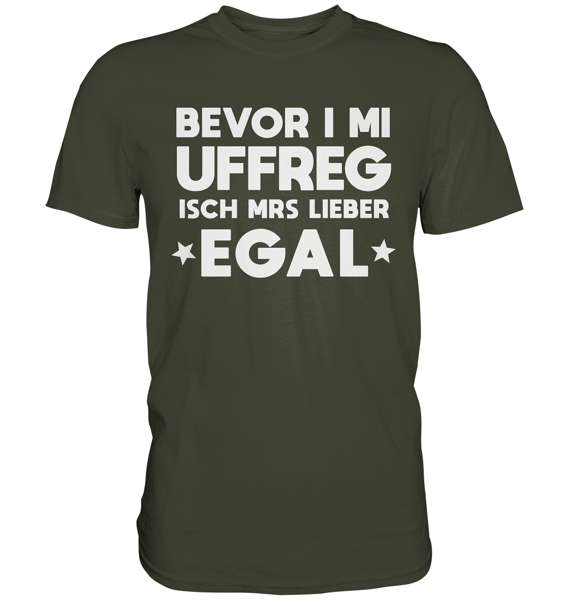 Bevor i mi uffreg isch mrs lieber egal | Unisex Premium T-Shirt