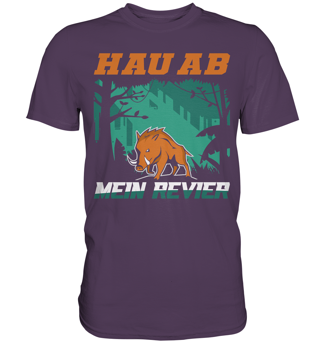 Hau Ab Mein Revier | Unisex Premium T-Shirt