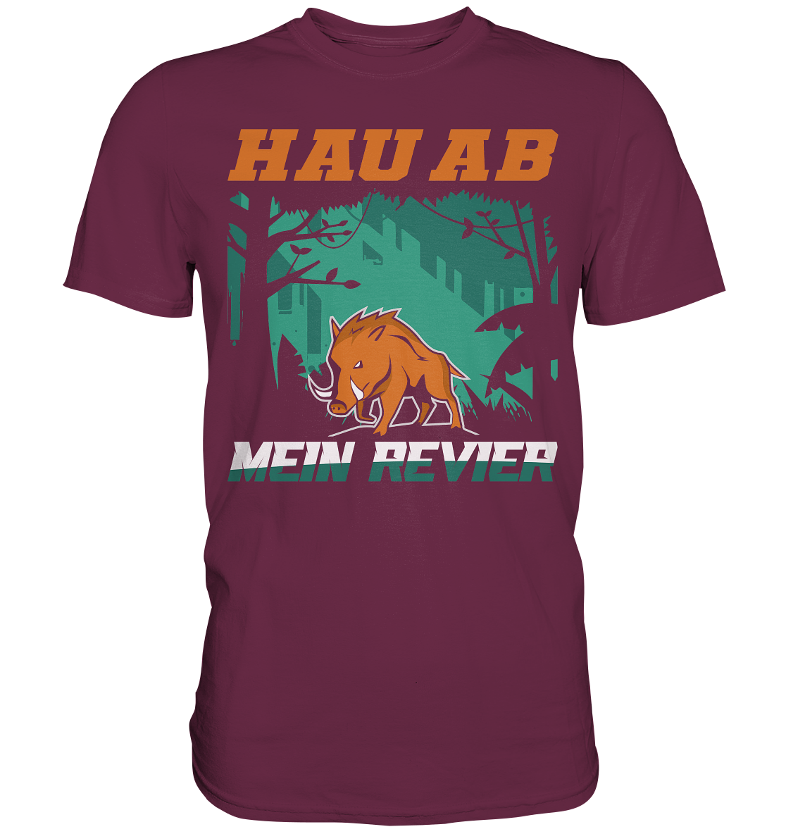 Hau Ab Mein Revier | Unisex Premium T-Shirt