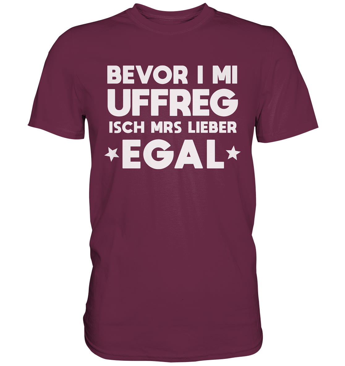 Bevor i mi uffreg isch mrs lieber egal | Unisex Premium T-Shirt