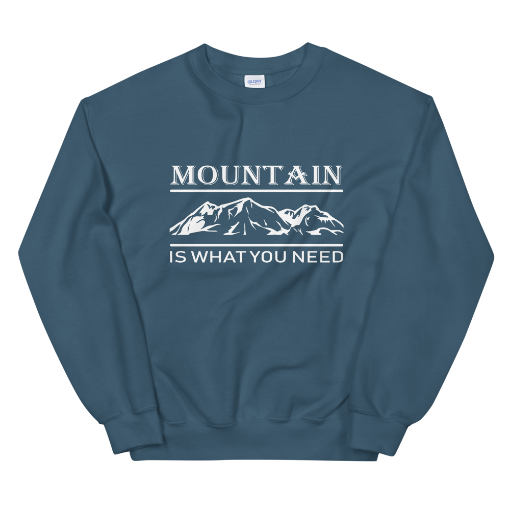 Mountain is what you need | Organic Sweatshirt