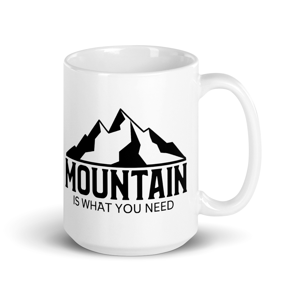 Mountain Is What You Need | Kaffeetasse
