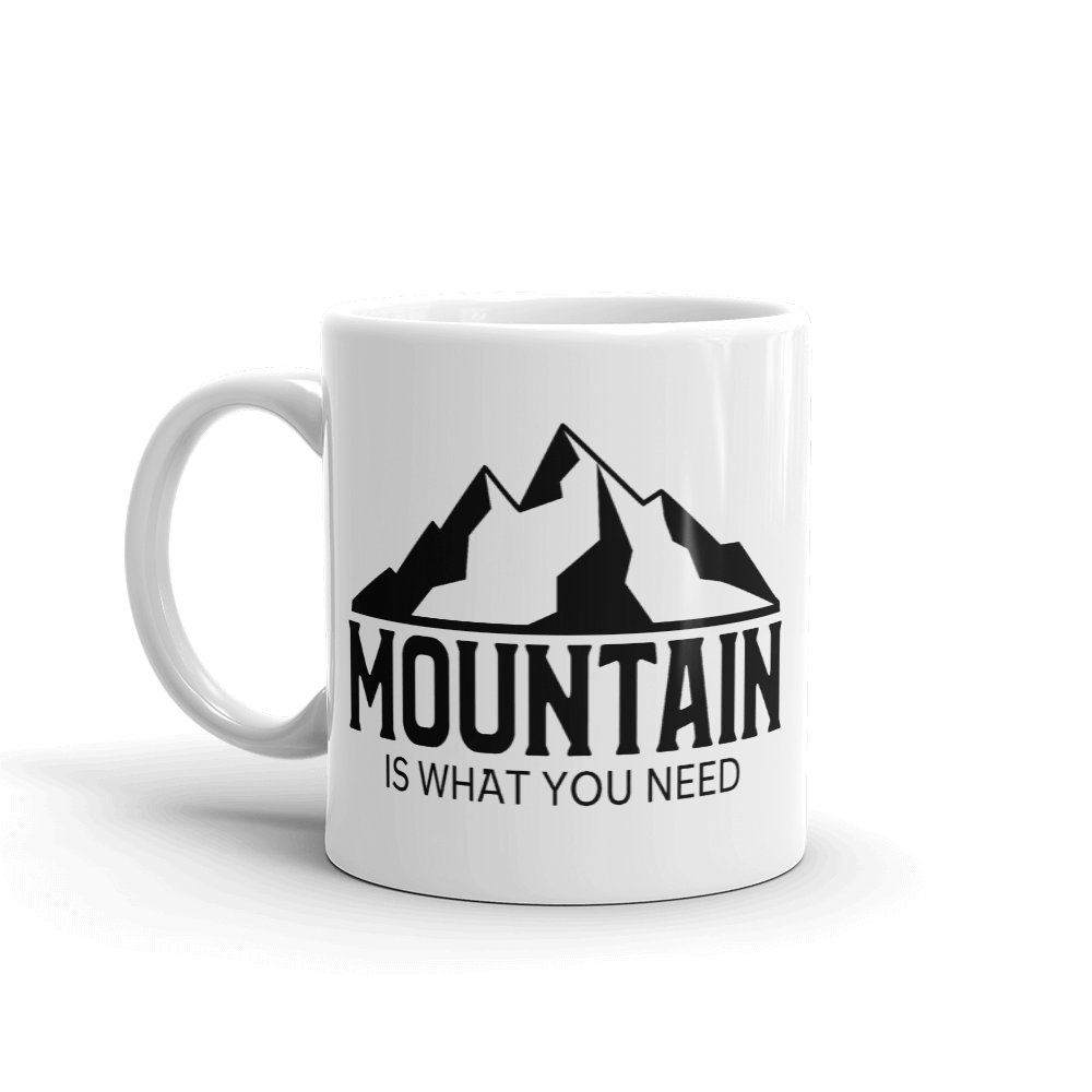 Mountain Is What You Need | Kaffeetasse
