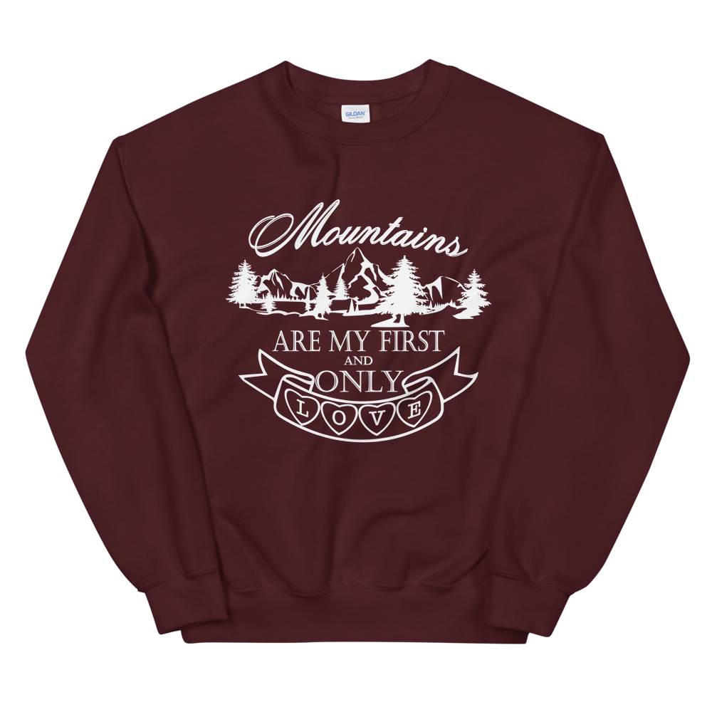 Mountains are my first and only love | Unisex-Sweatshirt