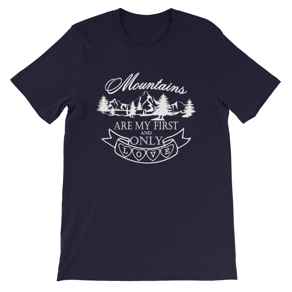 MOUNTAINS are my first and only LOVE | Unisex T-Shirt