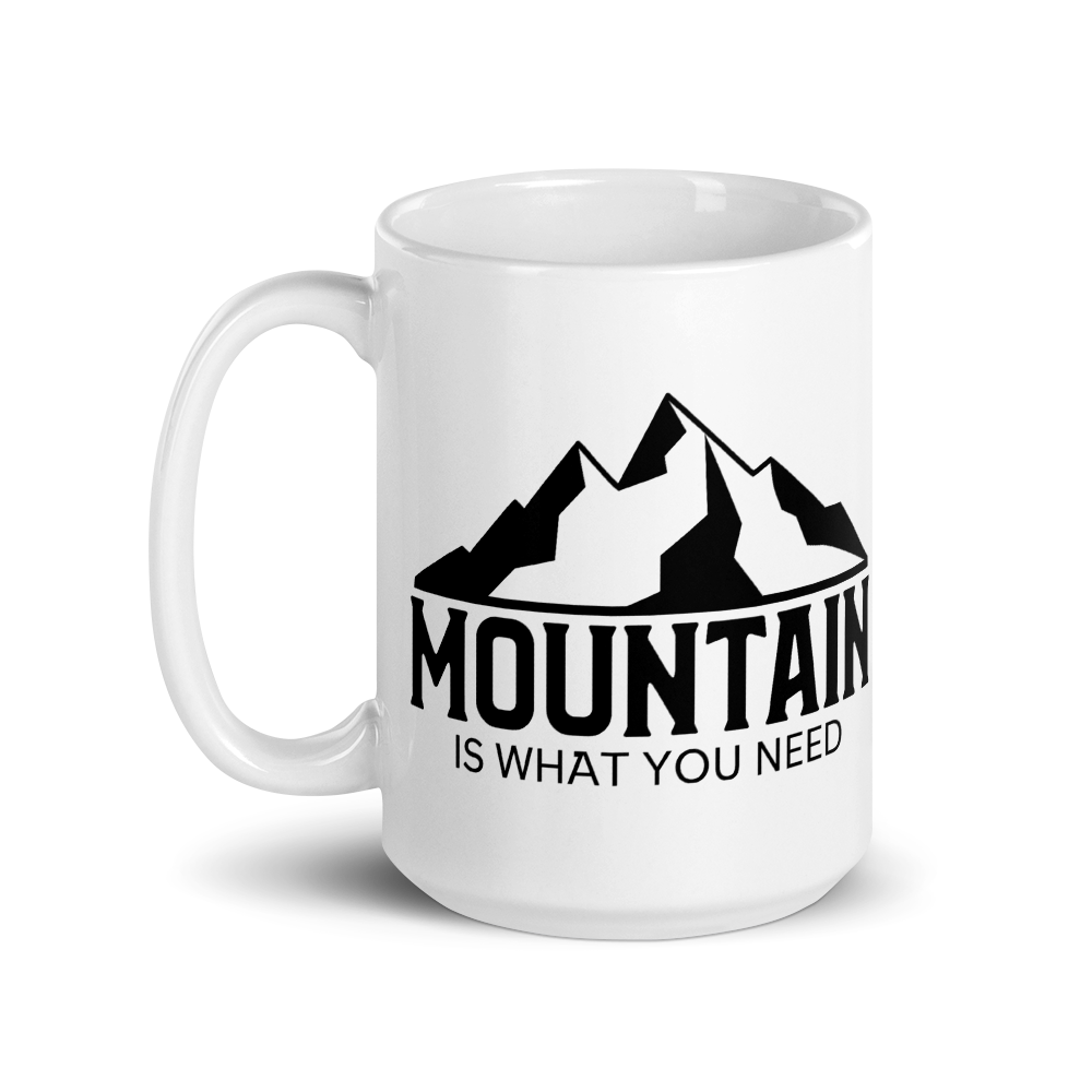 Mountain Is What You Need | Kaffeetasse