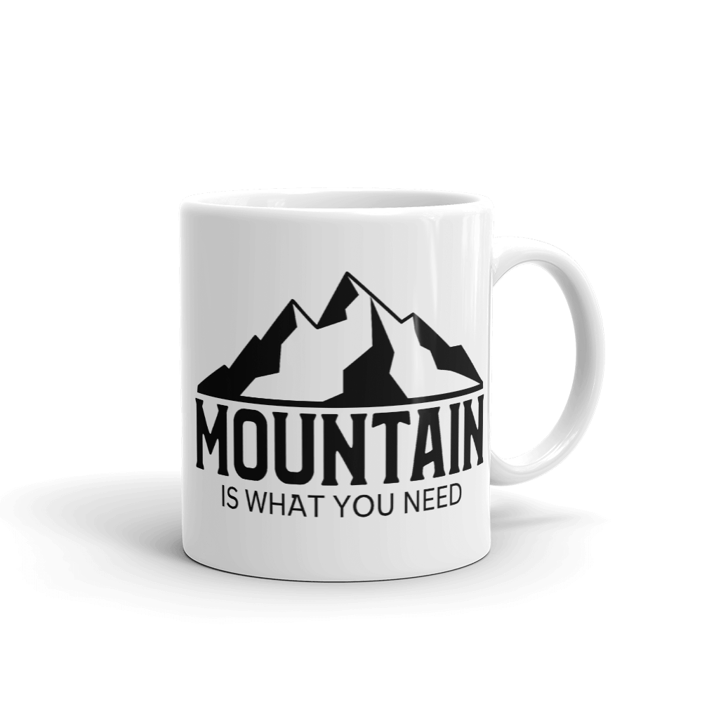 Mountain Is What You Need | Kaffeetasse
