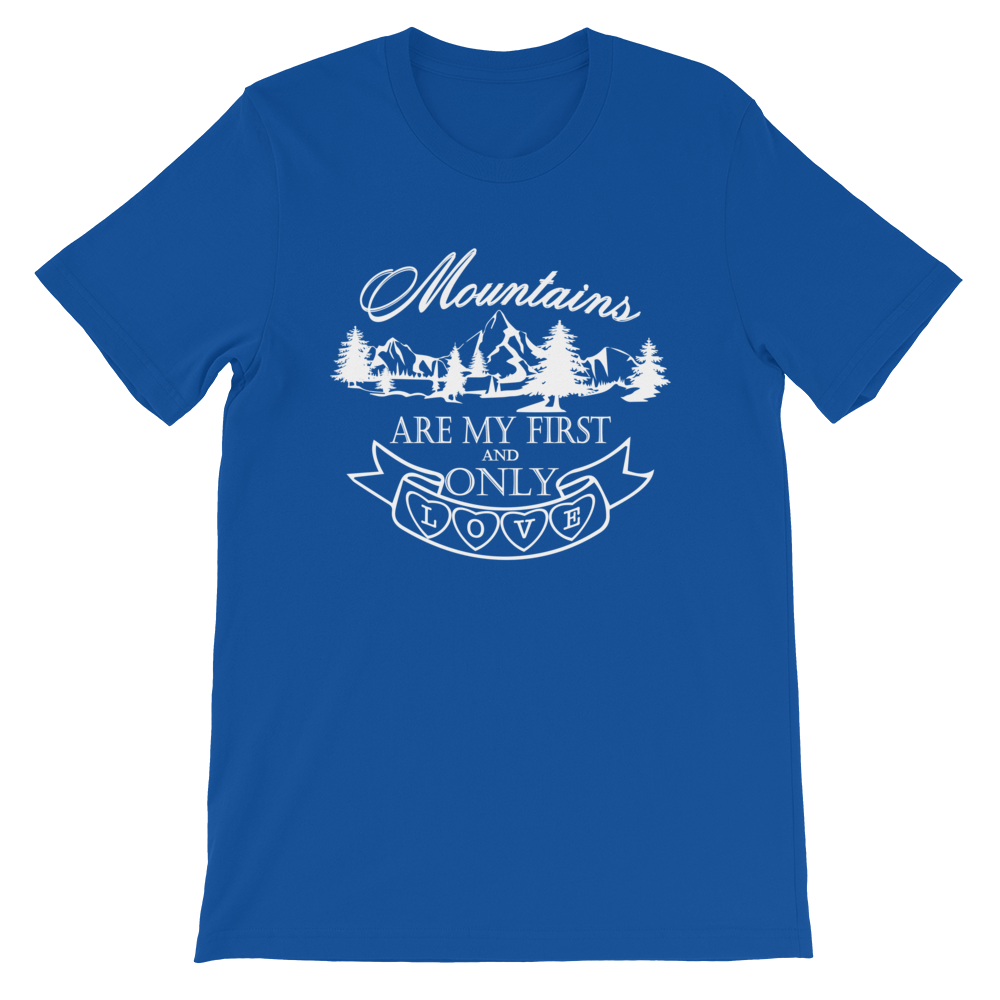 MOUNTAINS are my first and only LOVE | Unisex T-Shirt