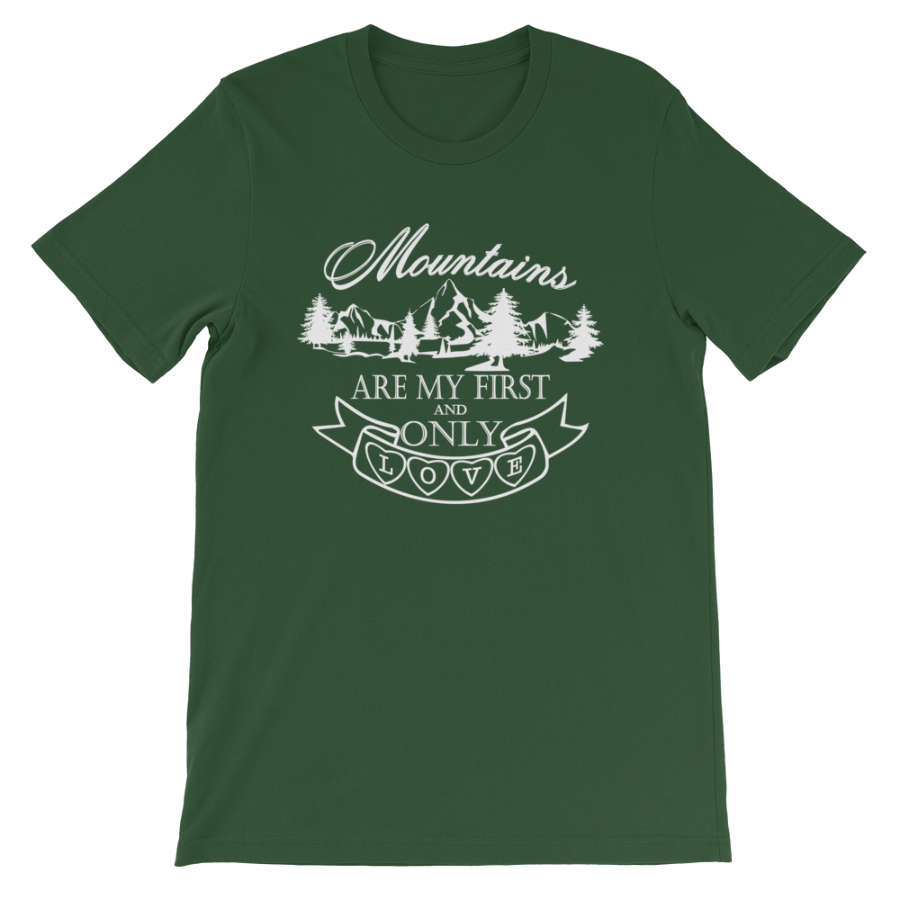 MOUNTAINS are my first and only LOVE | Unisex T-Shirt