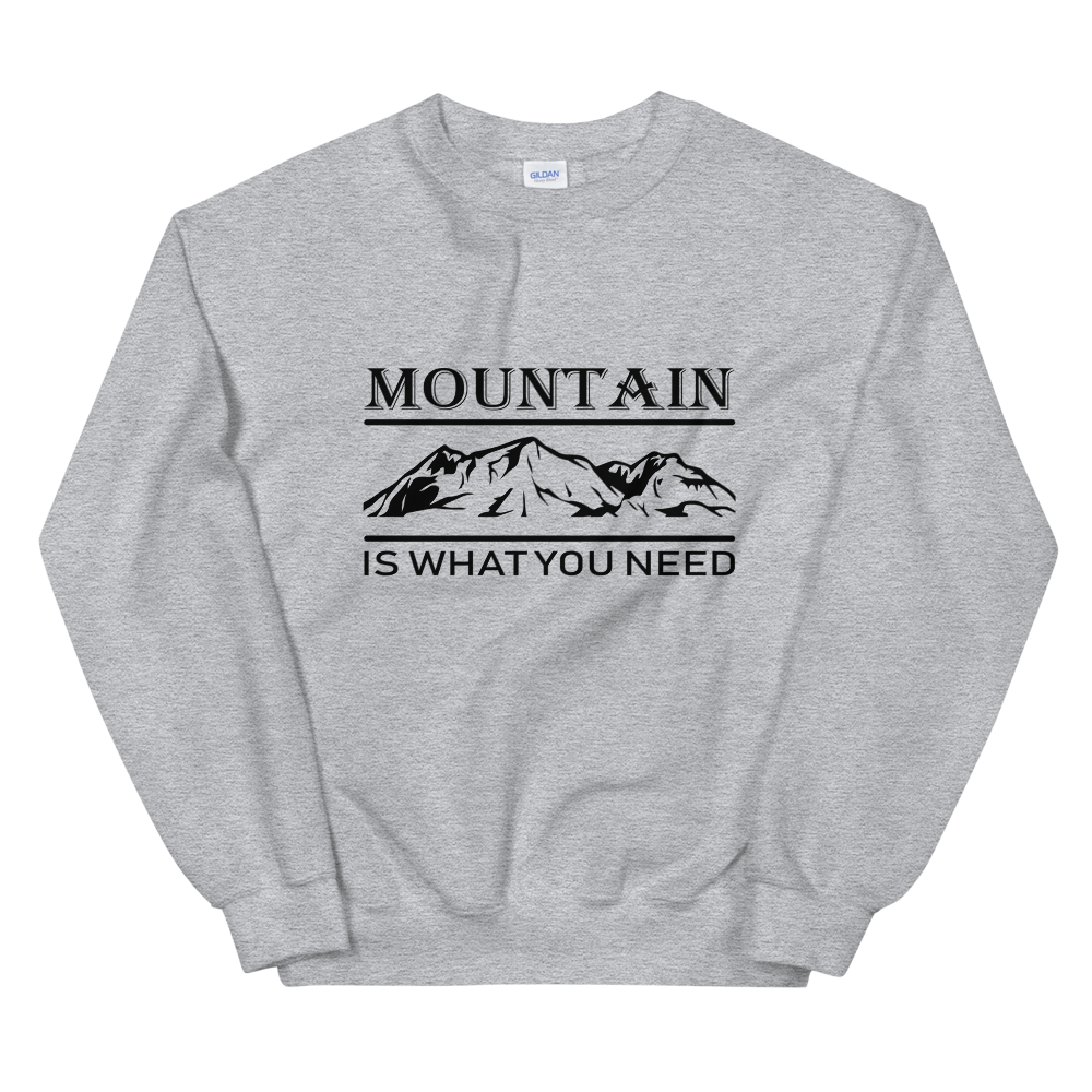 Mountain is what you need | Organic Sweatshirt