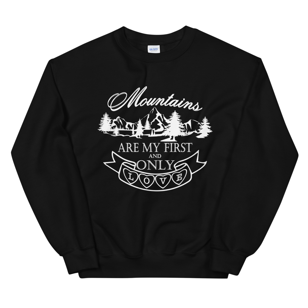 Mountains are my first and only love | Unisex-Sweatshirt