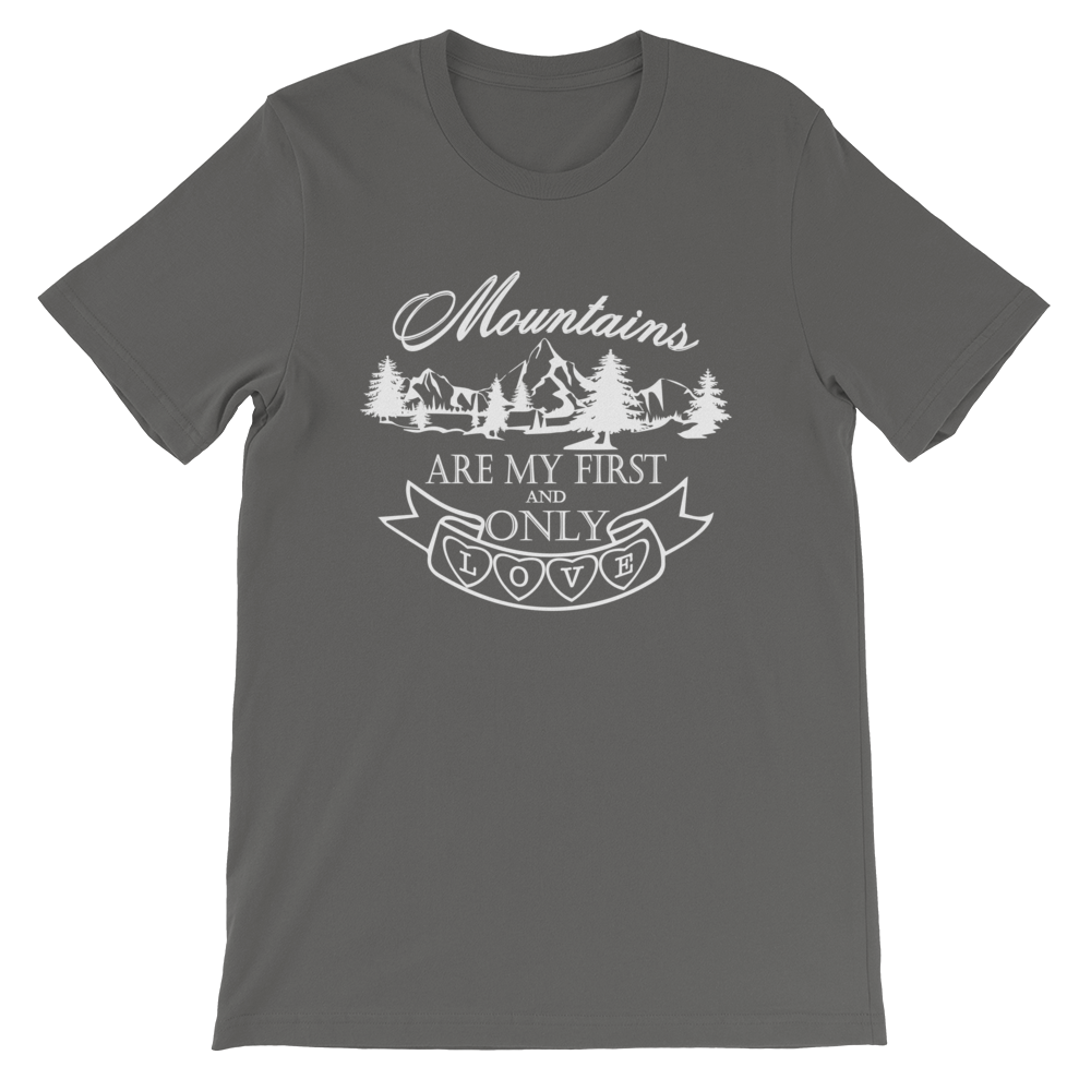 MOUNTAINS are my first and only LOVE | Unisex T-Shirt