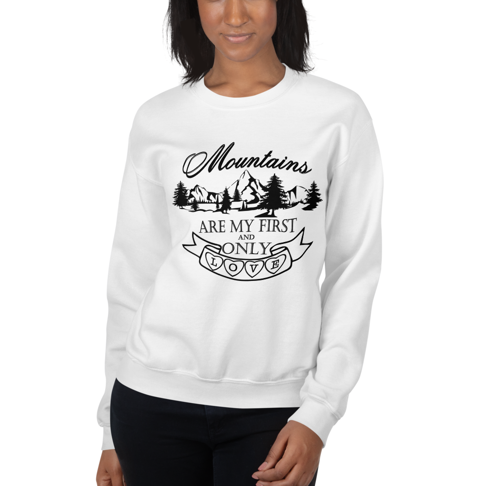 Mountains are my first and only love | Unisex-Sweatshirt