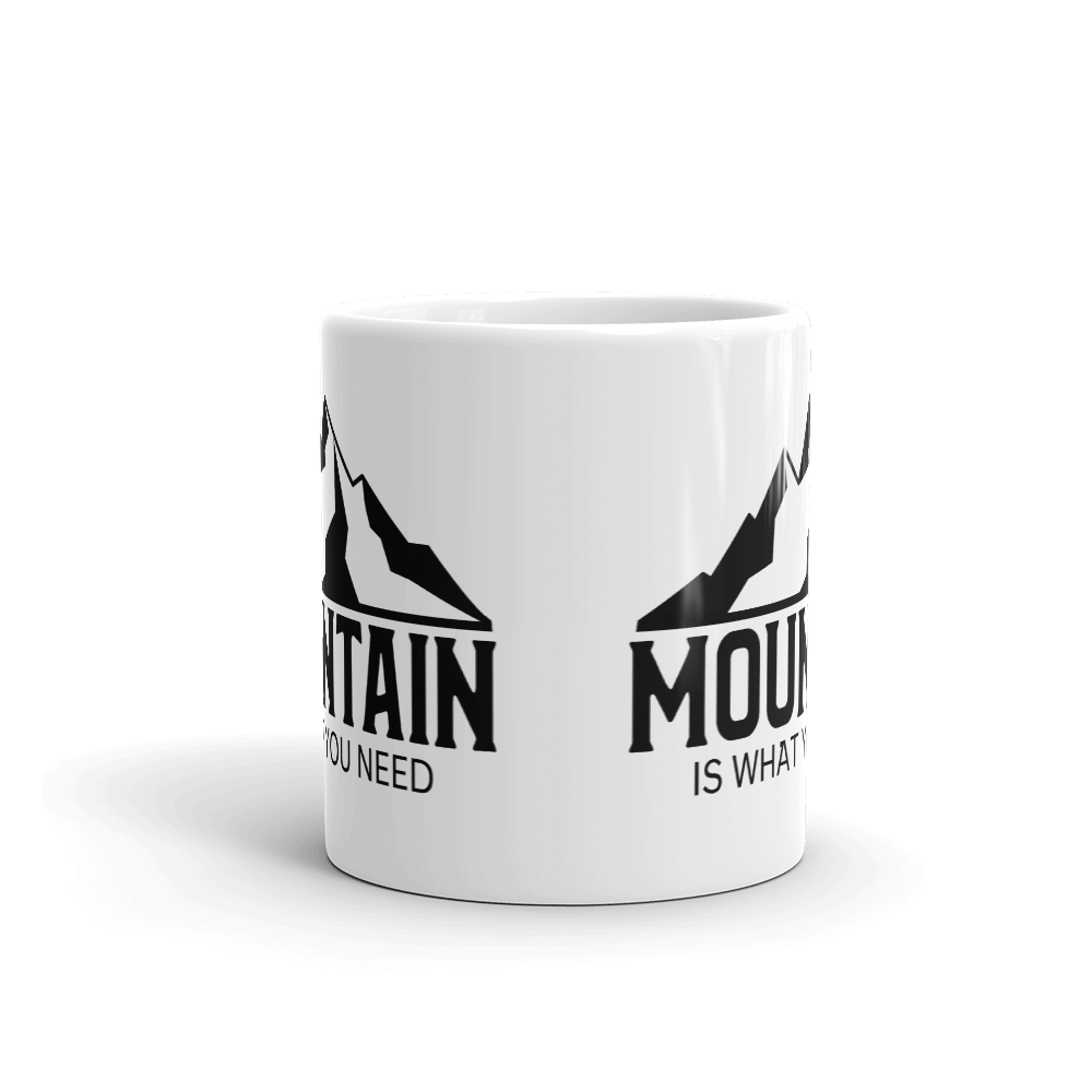 Mountain Is What You Need | Kaffeetasse