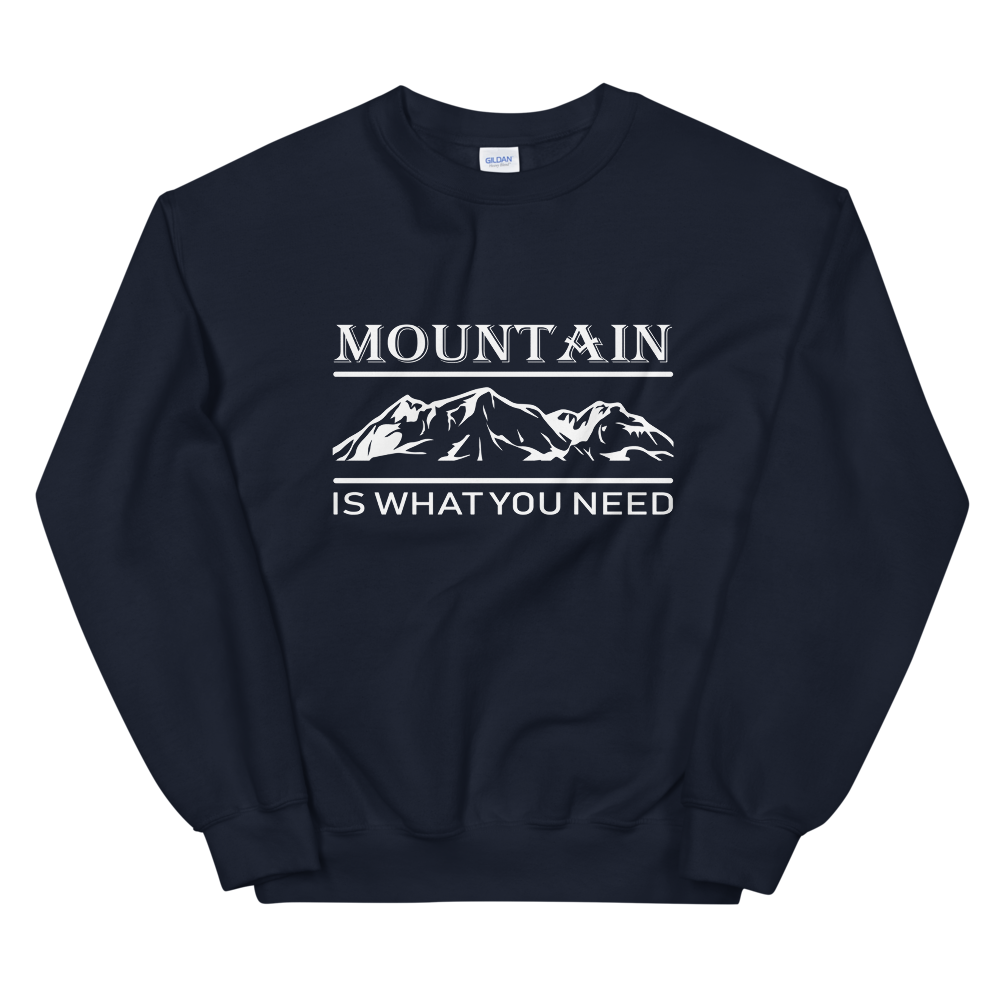 Mountain is what you need | Organic Sweatshirt