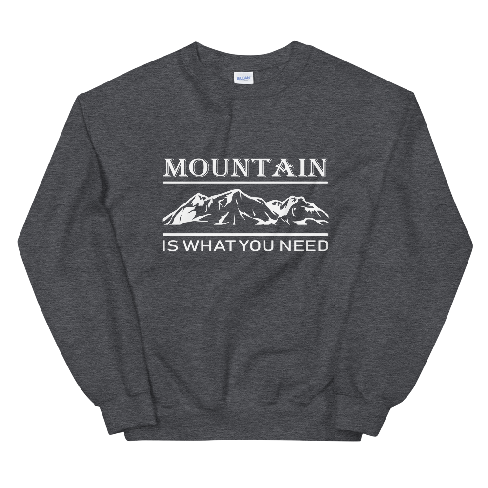 Mountain is what you need | Organic Sweatshirt