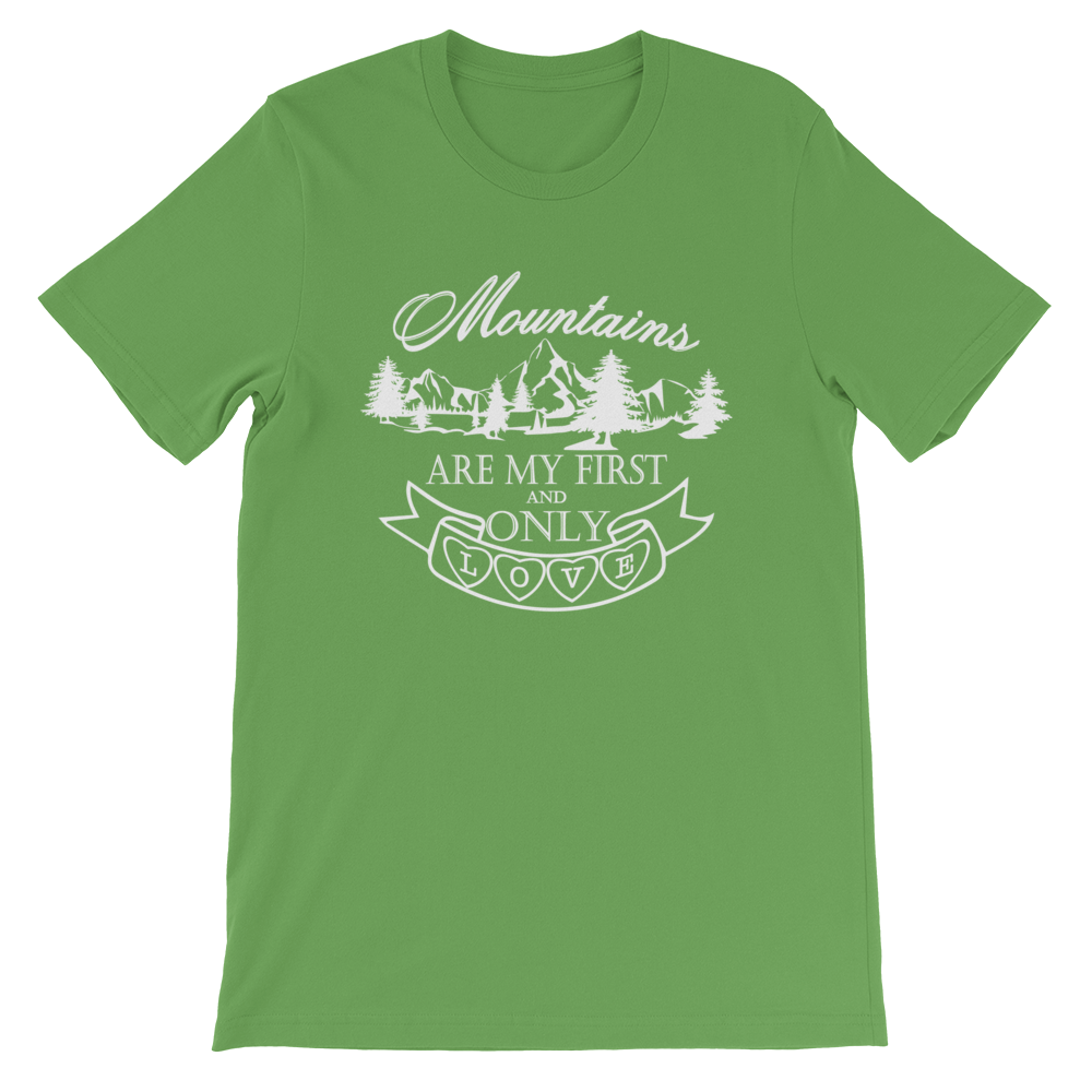 MOUNTAINS are my first and only LOVE | Unisex T-Shirt