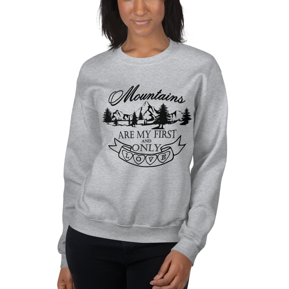 Mountains are my first and only love | Unisex-Sweatshirt