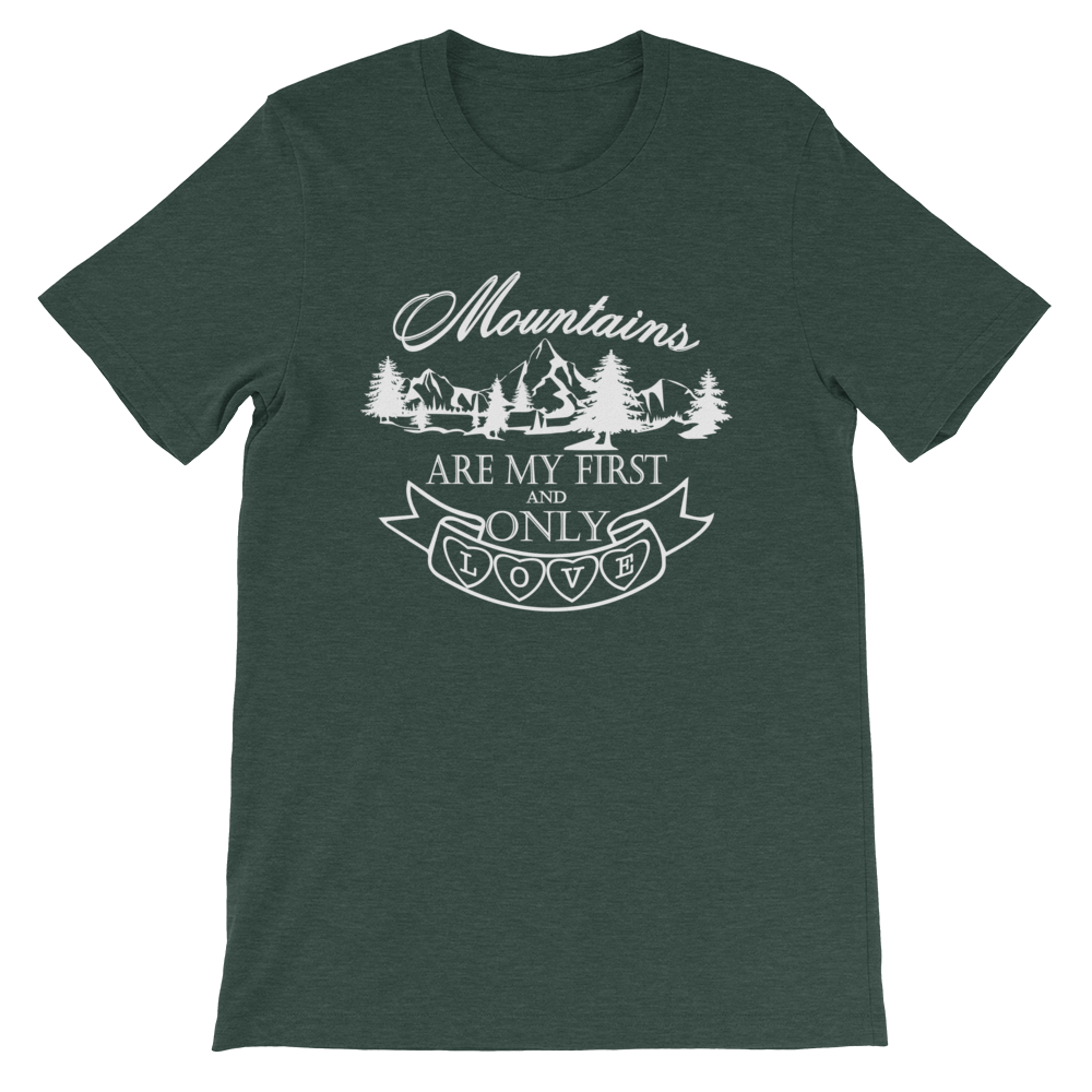 MOUNTAINS are my first and only LOVE | Unisex T-Shirt