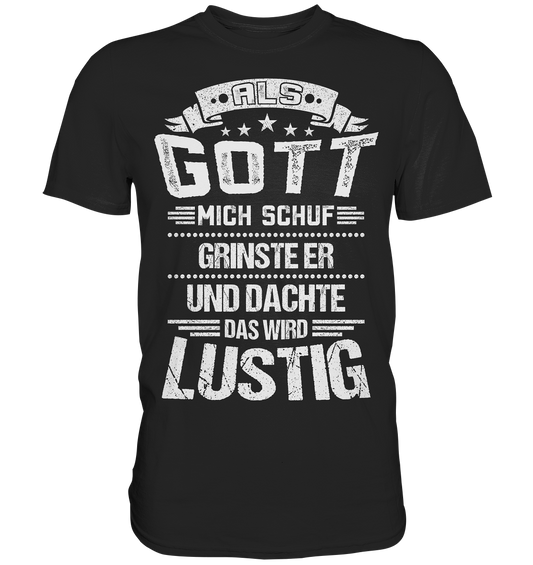 Als Gott mich schuf | Unisex Premium T-Shirt