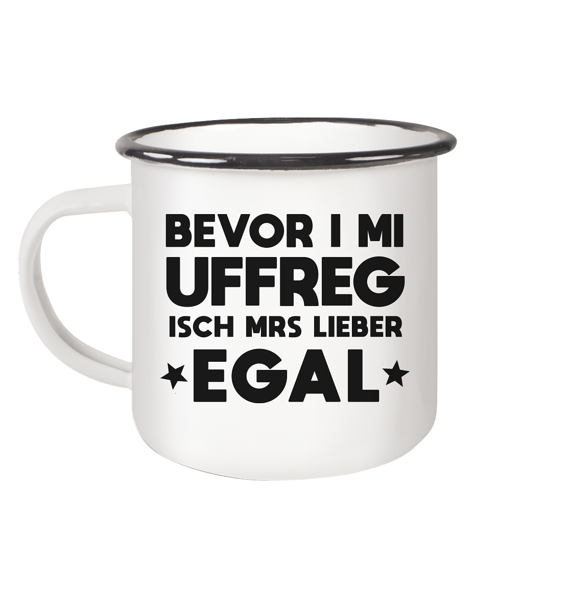 Bevor i mi uffreg isch mrs lieber egal | Emaille Tasse