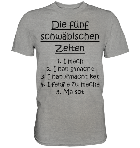 Die 5 schwäbischen Zeiten | Unisex T-Shirt - Classic Shirt