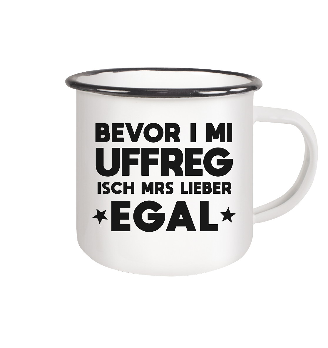 Bevor i mi uffreg isch mrs lieber egal | Emaille Tasse