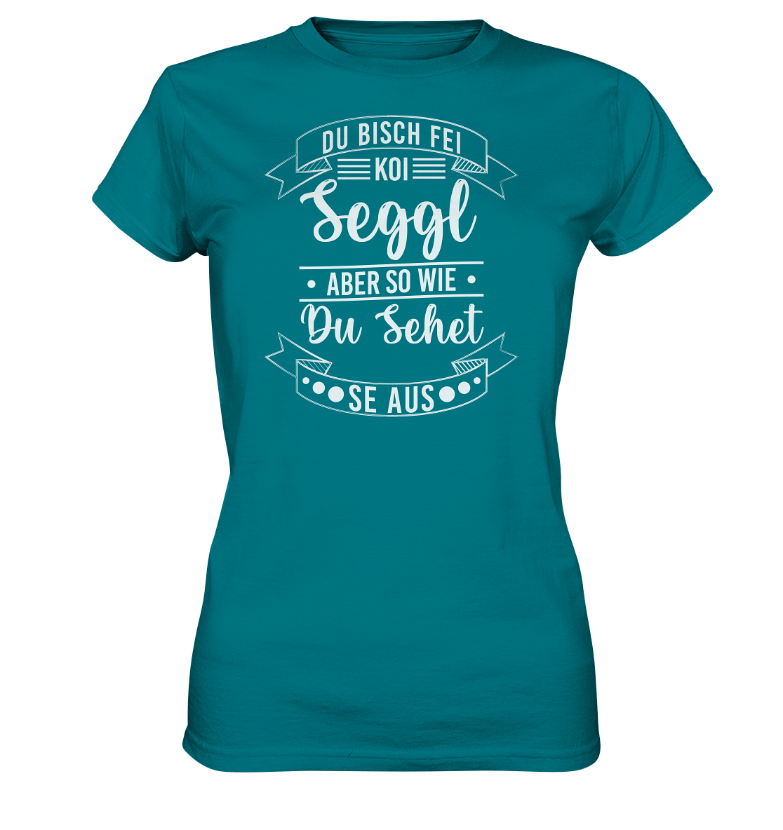 Du Bisch Fei Koi Seggl | Damen Premium T-Shirt