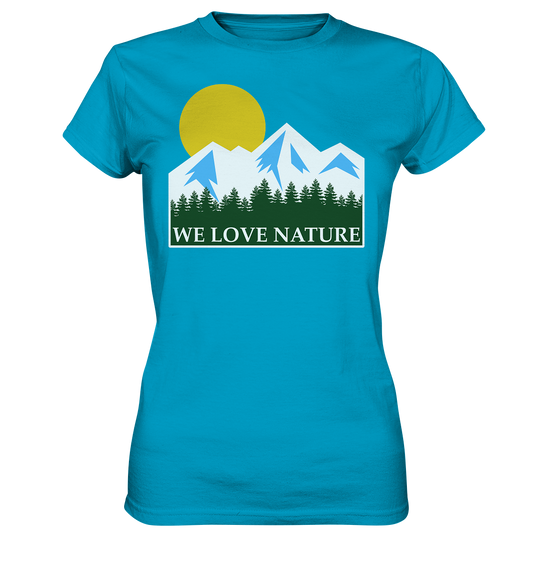 We Love Nature | Damen Premium T-Shirt - Ladies Premium Shirt