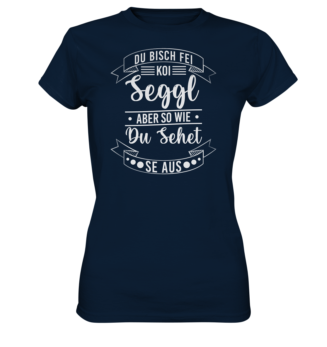 Du Bisch Fei Koi Seggl | Damen Premium T-Shirt