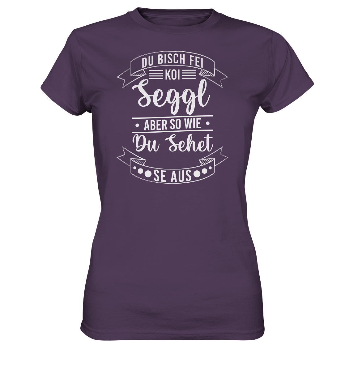 Du Bisch Fei Koi Seggl | Damen Premium T-Shirt