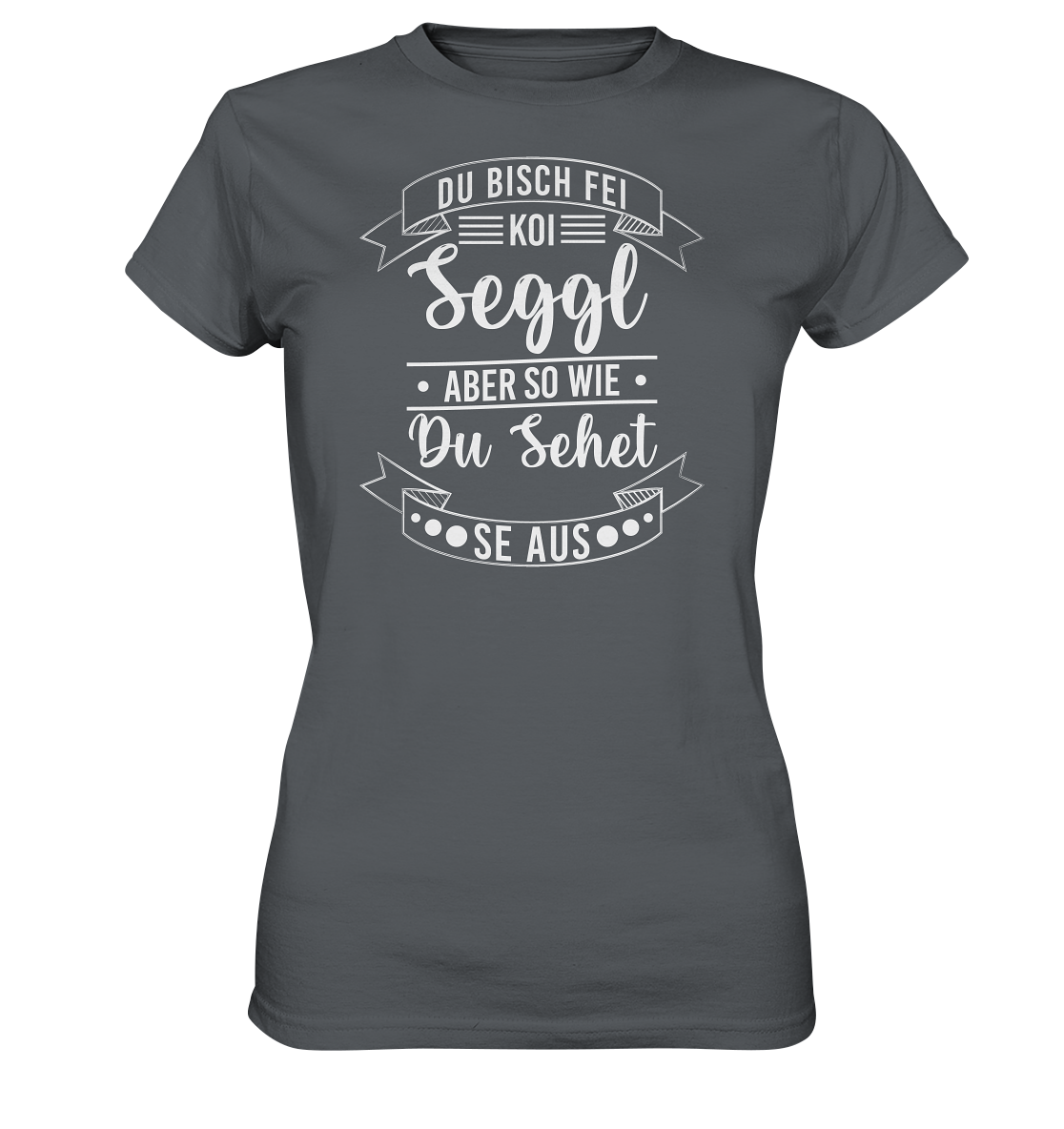 Du Bisch Fei Koi Seggl | Damen Premium T-Shirt